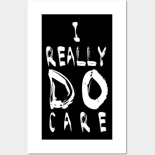 I REALLY DO CARE, Melania - Anti-Trump Protest Wall Art by CMDesign